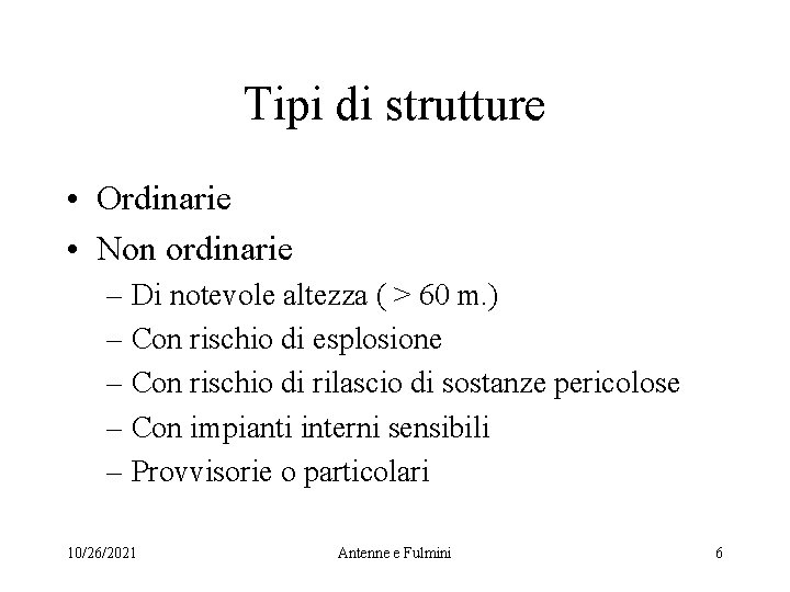 Tipi di strutture • Ordinarie • Non ordinarie – Di notevole altezza ( >