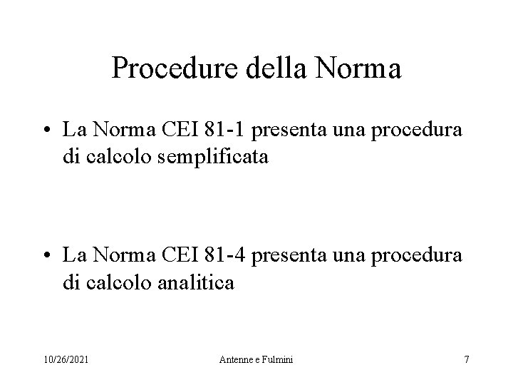 Procedure della Norma • La Norma CEI 81 -1 presenta una procedura di calcolo