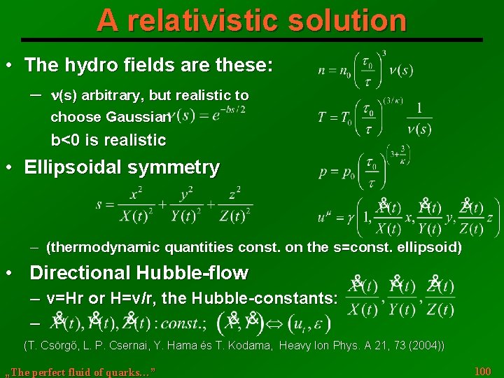 A relativistic solution • The hydro fields are these: ─ n(s) arbitrary, but realistic