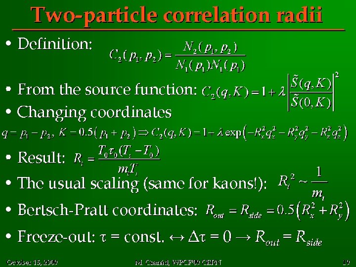 Two-particle correlation radii • Definition: • From the source function: • Changing coordinates •