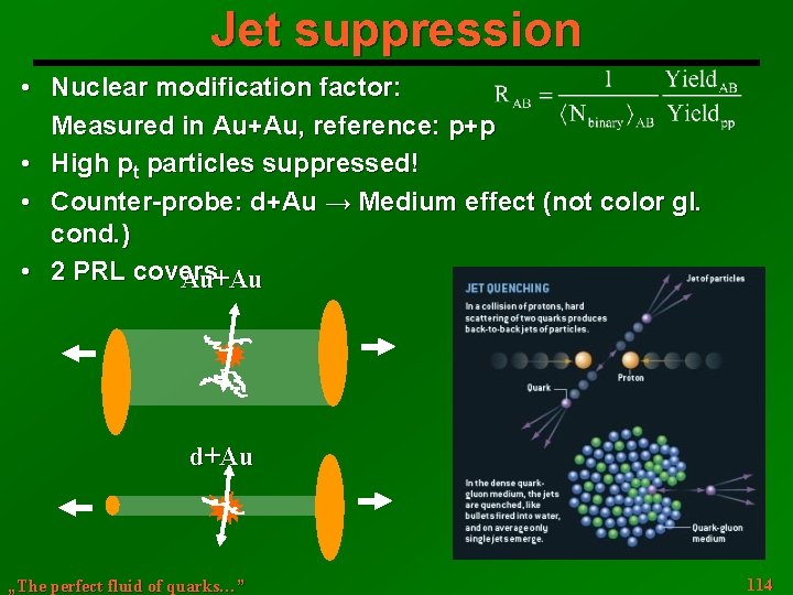 Jet suppression • Nuclear modification factor: Measured in Au+Au, reference: p+p • High pt