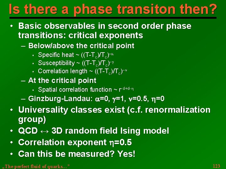 Is there a phase transiton then? • Basic observables in second order phase transitions: