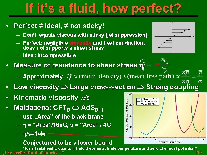 If it’s a fluid, how perfect? • Perfect ≠ ideal, ≠ not sticky! ─