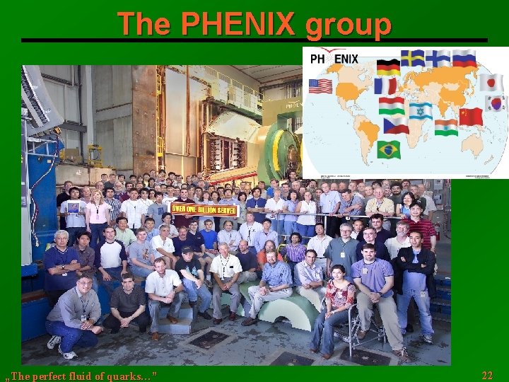 The PHENIX group „The perfect fluid of quarks…” 22 