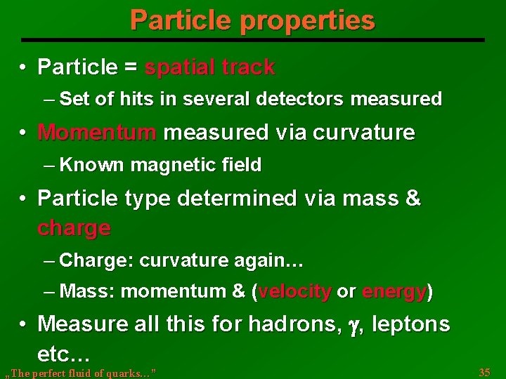 Particle properties • Particle = spatial track ─ Set of hits in several detectors