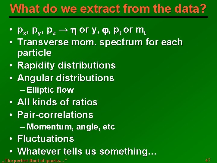 What do we extract from the data? • px, py, pz → or y,