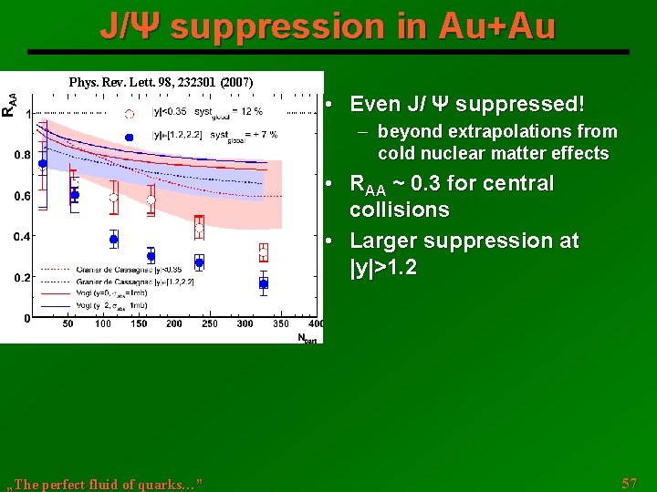 J/Ψ suppression in Au+Au Phys. Rev. Lett. 98, 232301 (2007) • Even J/ Ψ