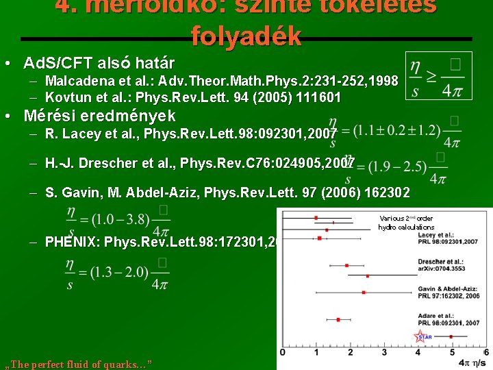 4. mérföldkő: szinte tökéletes folyadék • Ad. S/CFT alsó határ ─ ─ Malcadena et