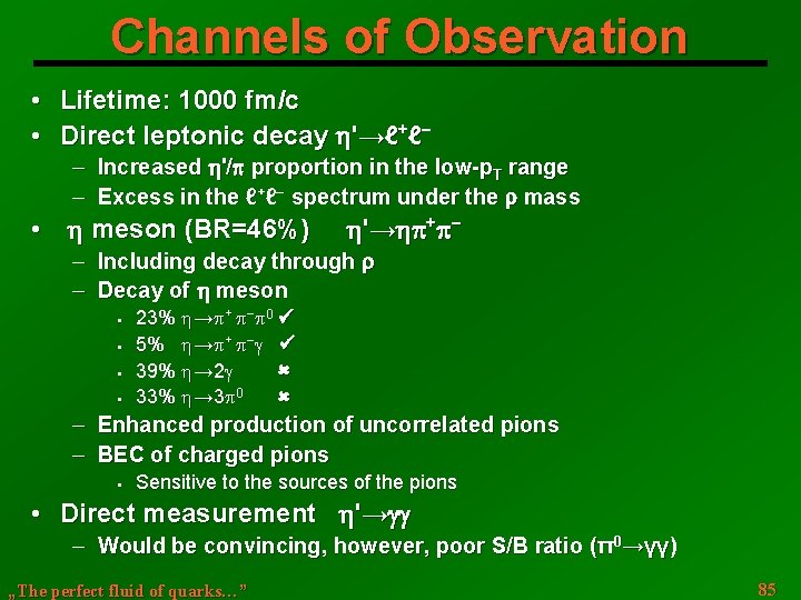 Channels of Observation • Lifetime: 1000 fm/c • Direct leptonic decay '→ℓ+ℓ− Increased '/