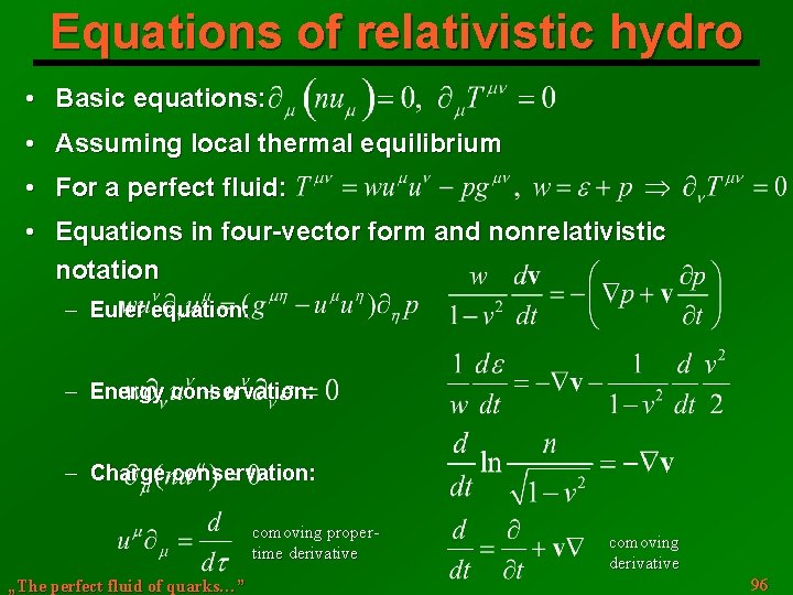 Equations of relativistic hydro • Basic equations: • Assuming local thermal equilibrium • For