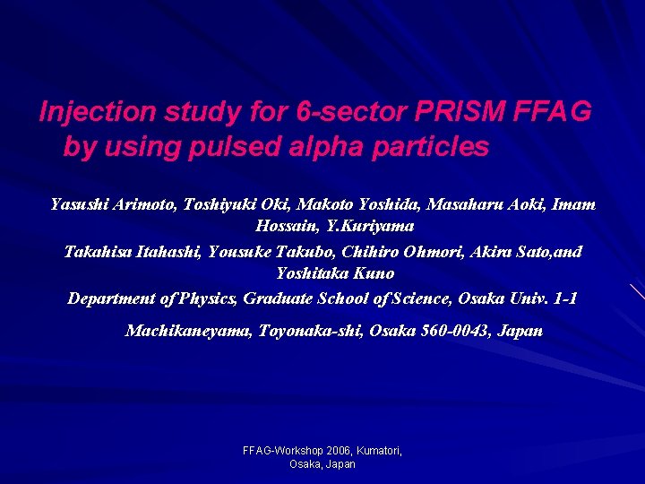 Injection study for 6 -sector PRISM FFAG by using pulsed alpha particles Yasushi Arimoto,