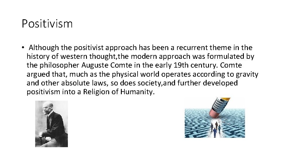 Positivism • Although the positivist approach has been a recurrent theme in the history