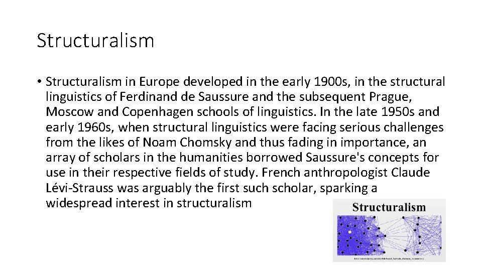 Structuralism • Structuralism in Europe developed in the early 1900 s, in the structural