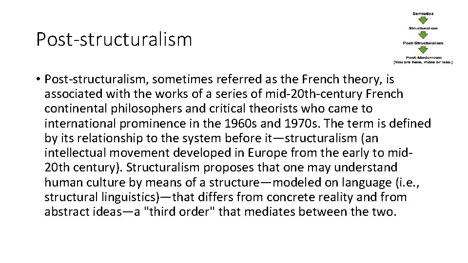 Post-structuralism • Post-structuralism, sometimes referred as the French theory, is associated with the works