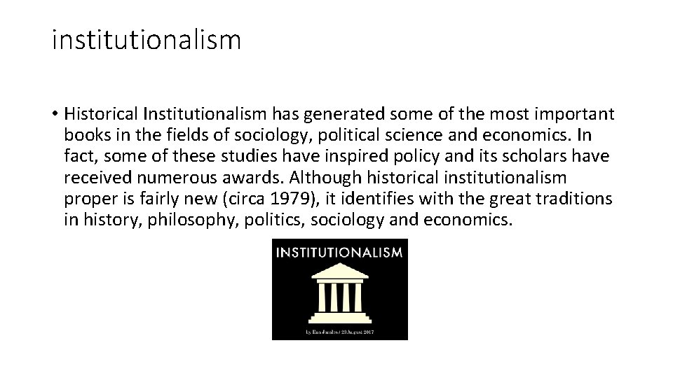 institutionalism • Historical Institutionalism has generated some of the most important books in the