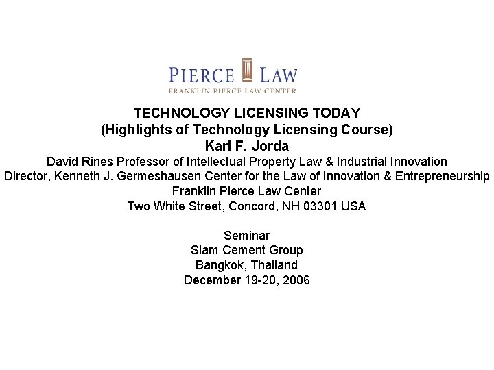 TECHNOLOGY LICENSING TODAY (Highlights of Technology Licensing Course) Karl F. Jorda David Rines Professor