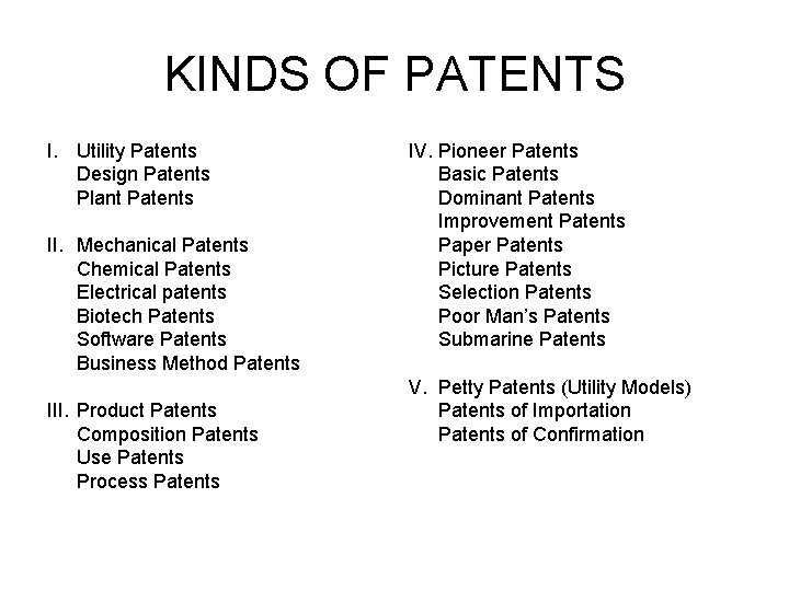 KINDS OF PATENTS I. Utility Patents Design Patents Plant Patents II. Mechanical Patents Chemical