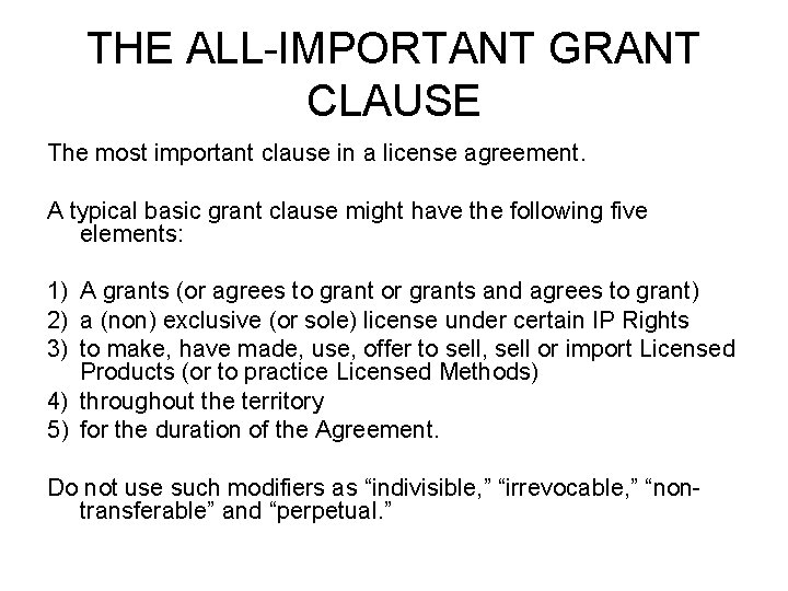THE ALL-IMPORTANT GRANT CLAUSE The most important clause in a license agreement. A typical