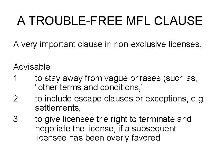 A TROUBLE-FREE MFL CLAUSE A very important clause in non-exclusive licenses. Advisable 1. to