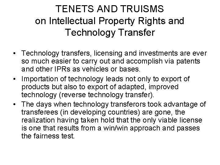 TENETS AND TRUISMS on Intellectual Property Rights and Technology Transfer • Technology transfers, licensing