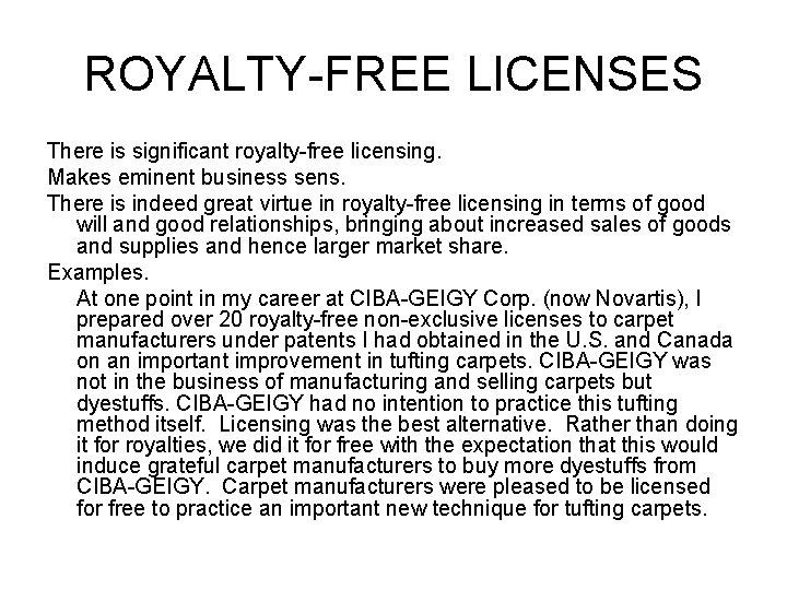 ROYALTY-FREE LICENSES There is significant royalty-free licensing. Makes eminent business sens. There is indeed