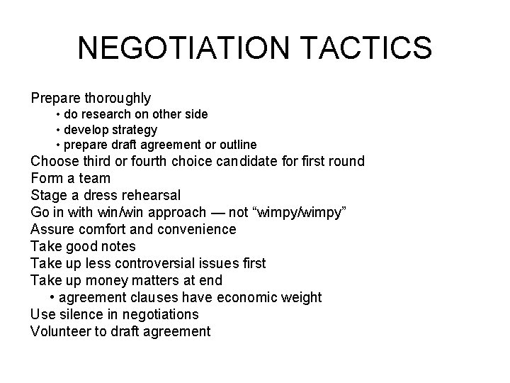 NEGOTIATION TACTICS Prepare thoroughly • do research on other side • develop strategy •