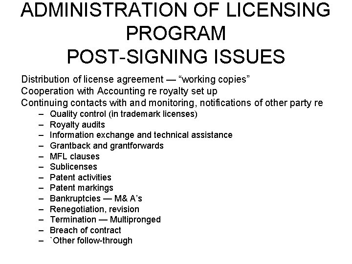 ADMINISTRATION OF LICENSING PROGRAM POST-SIGNING ISSUES Distribution of license agreement — “working copies” Cooperation