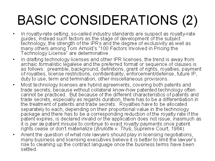 BASIC CONSIDERATIONS (2) • • In royalty-rate setting, so-called industry standards are suspect as