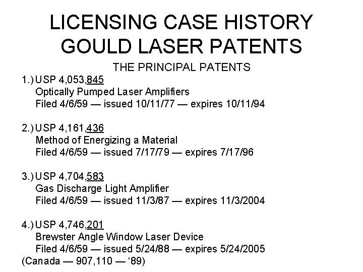 LICENSING CASE HISTORY GOULD LASER PATENTS THE PRINCIPAL PATENTS 1. ) USP 4, 053,