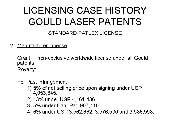 LICENSING CASE HISTORY GOULD LASER PATENTS STANDARD PATLEX LICENSE 2 Manufacturer License Grant: non-exclusive LICENSING CASE HISTORY GOULD LASER PATENTS STANDARD PATLEX LICENSE 2 Manufacturer License Grant: non-exclusive