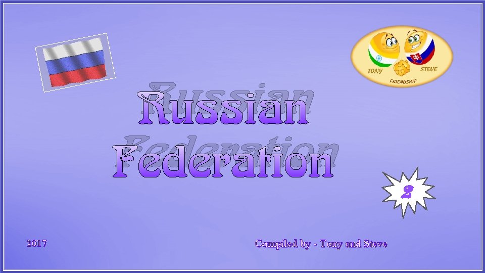 Russian Federation 2 2017 Compiled by - Tony and Steve 