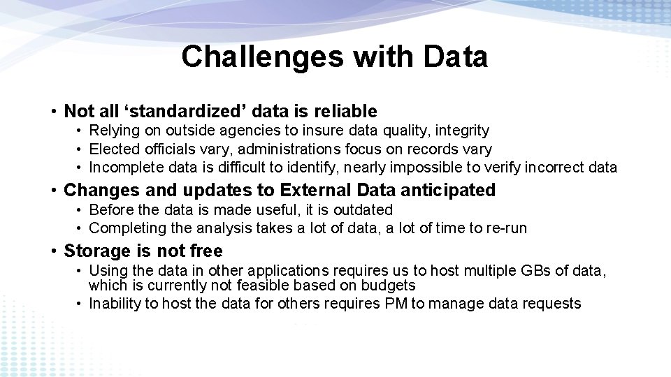 Challenges with Data • Not all ‘standardized’ data is reliable • Relying on outside