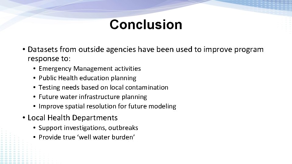 Conclusion • Datasets from outside agencies have been used to improve program response to: