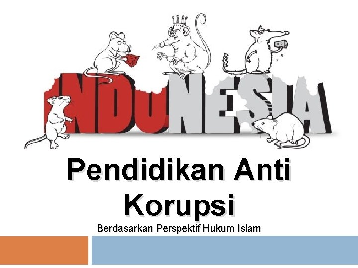 Pendidikan Anti Korupsi Berdasarkan Perspektif Hukum Islam 