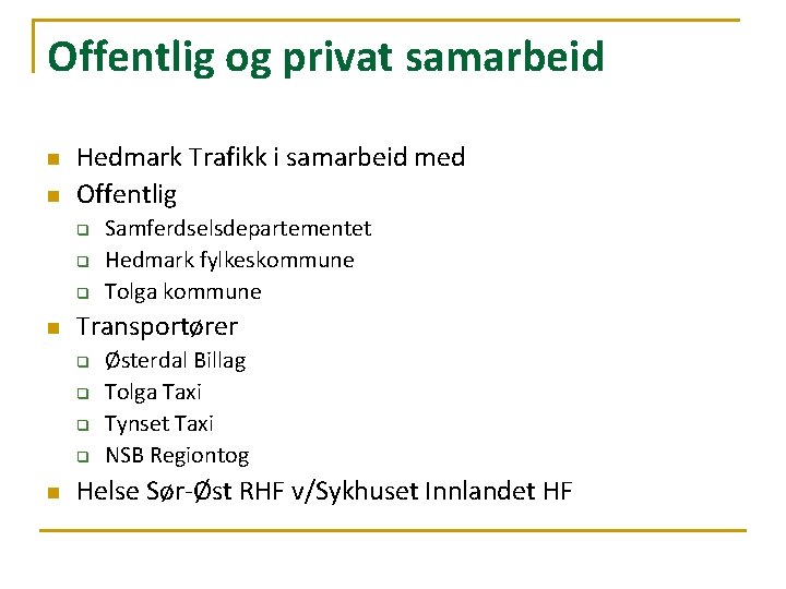 Offentlig og privat samarbeid n n Hedmark Trafikk i samarbeid med Offentlig q q