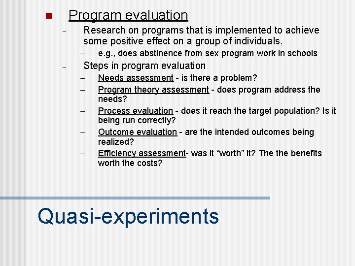 Program evaluation n – Research on programs that is implemented to achieve some positive