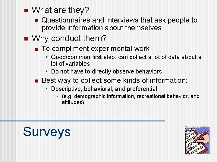 n What are they? n n Questionnaires and interviews that ask people to provide