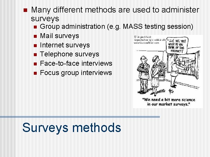 n Many different methods are used to administer surveys n n n Group administration