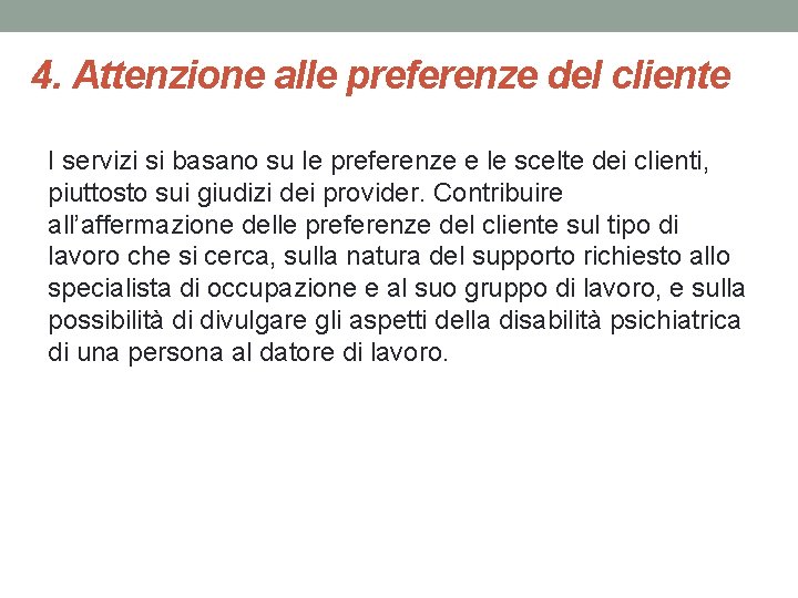 4. Attenzione alle preferenze del cliente I servizi si basano su le preferenze e