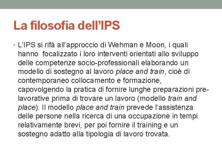 La filosofia dell’IPS • L’IPS si rifà all’approccio di Wehman e Moon, i quali