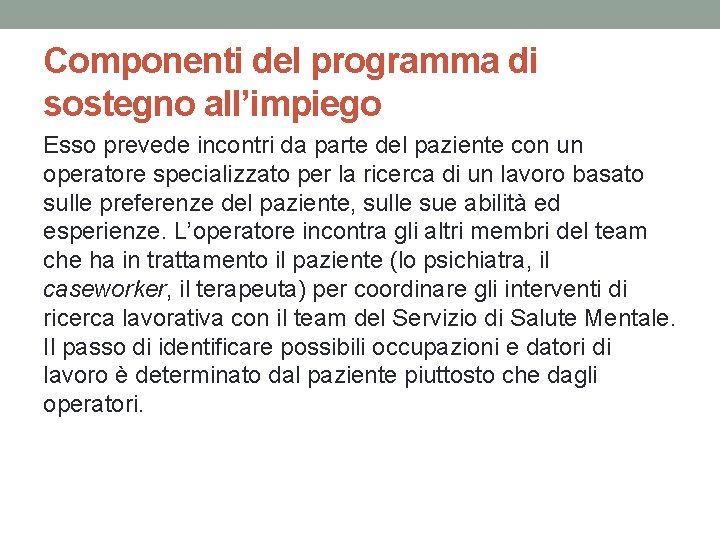 Componenti del programma di sostegno all’impiego Esso prevede incontri da parte del paziente con