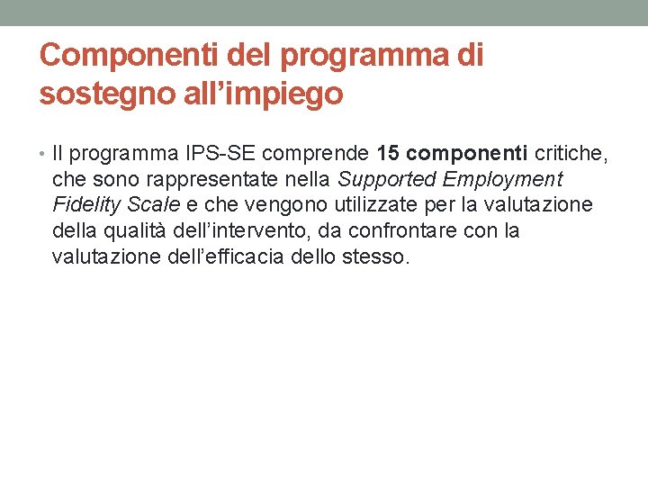 Componenti del programma di sostegno all’impiego • Il programma IPS-SE comprende 15 componenti critiche,