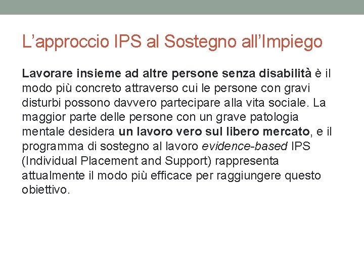 L’approccio IPS al Sostegno all’Impiego Lavorare insieme ad altre persone senza disabilità è il