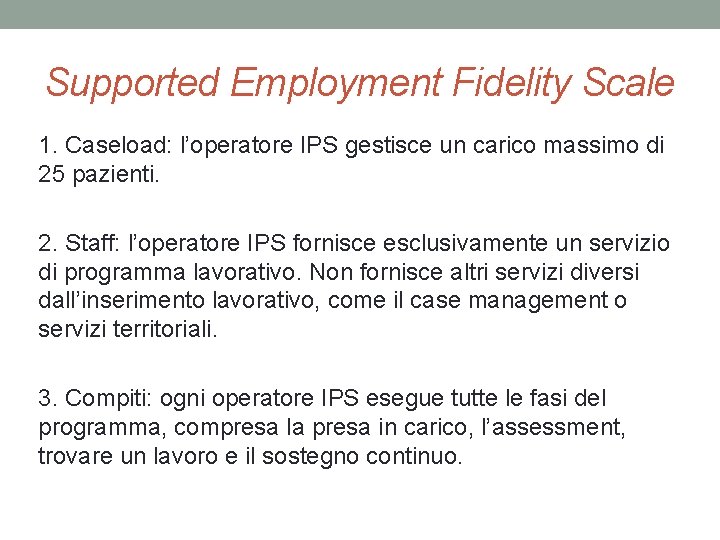 Supported Employment Fidelity Scale 1. Caseload: l’operatore IPS gestisce un carico massimo di 25