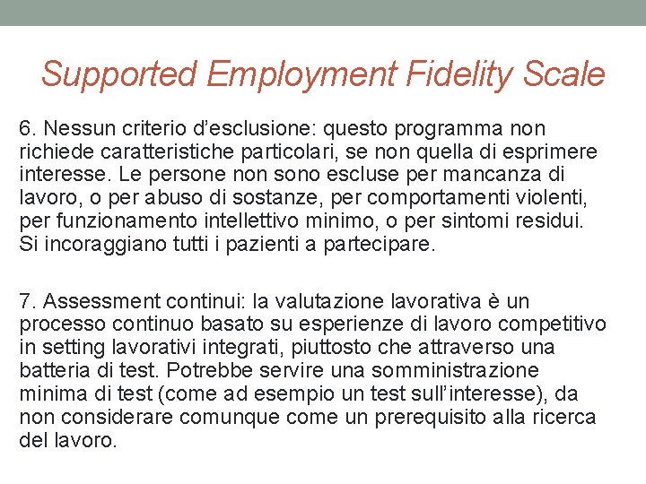 Supported Employment Fidelity Scale 6. Nessun criterio d’esclusione: questo programma non richiede caratteristiche particolari,