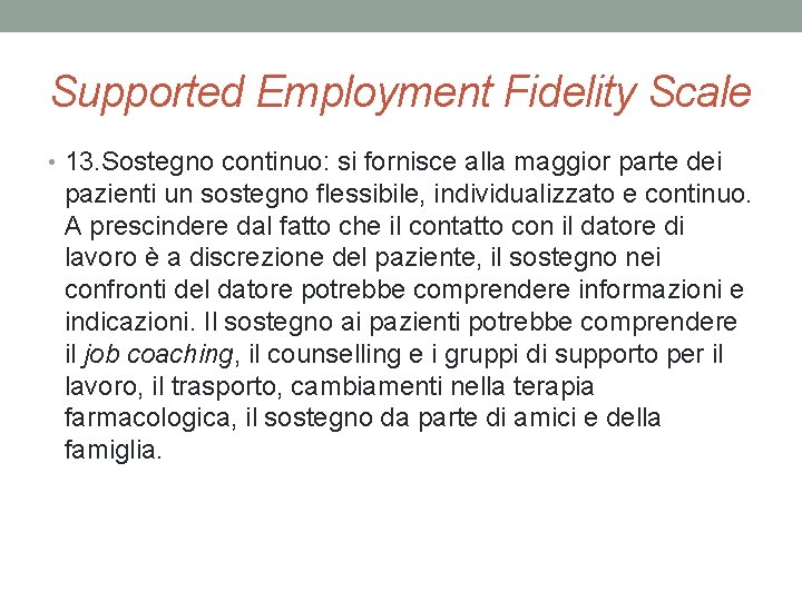 Supported Employment Fidelity Scale • 13. Sostegno continuo: si fornisce alla maggior parte dei