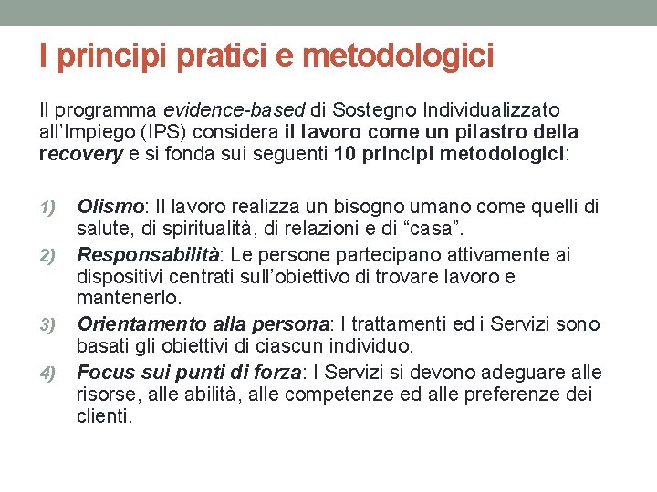 I principi pratici e metodologici Il programma evidence-based di Sostegno Individualizzato all’Impiego (IPS) considera