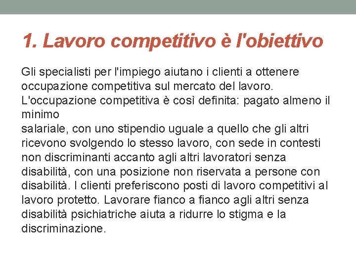 1. Lavoro competitivo è l'obiettivo Gli specialisti per l'impiego aiutano i clienti a ottenere