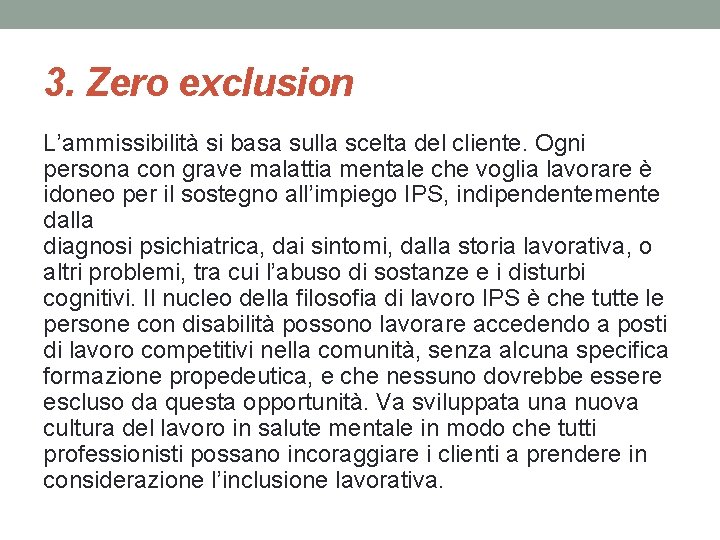 3. Zero exclusion L’ammissibilità si basa sulla scelta del cliente. Ogni persona con grave