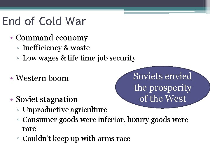 End of Cold War • Command economy ▫ Inefficiency & waste ▫ Low wages